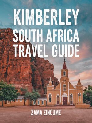 cover image of Kimberley South Africa Travel Guide